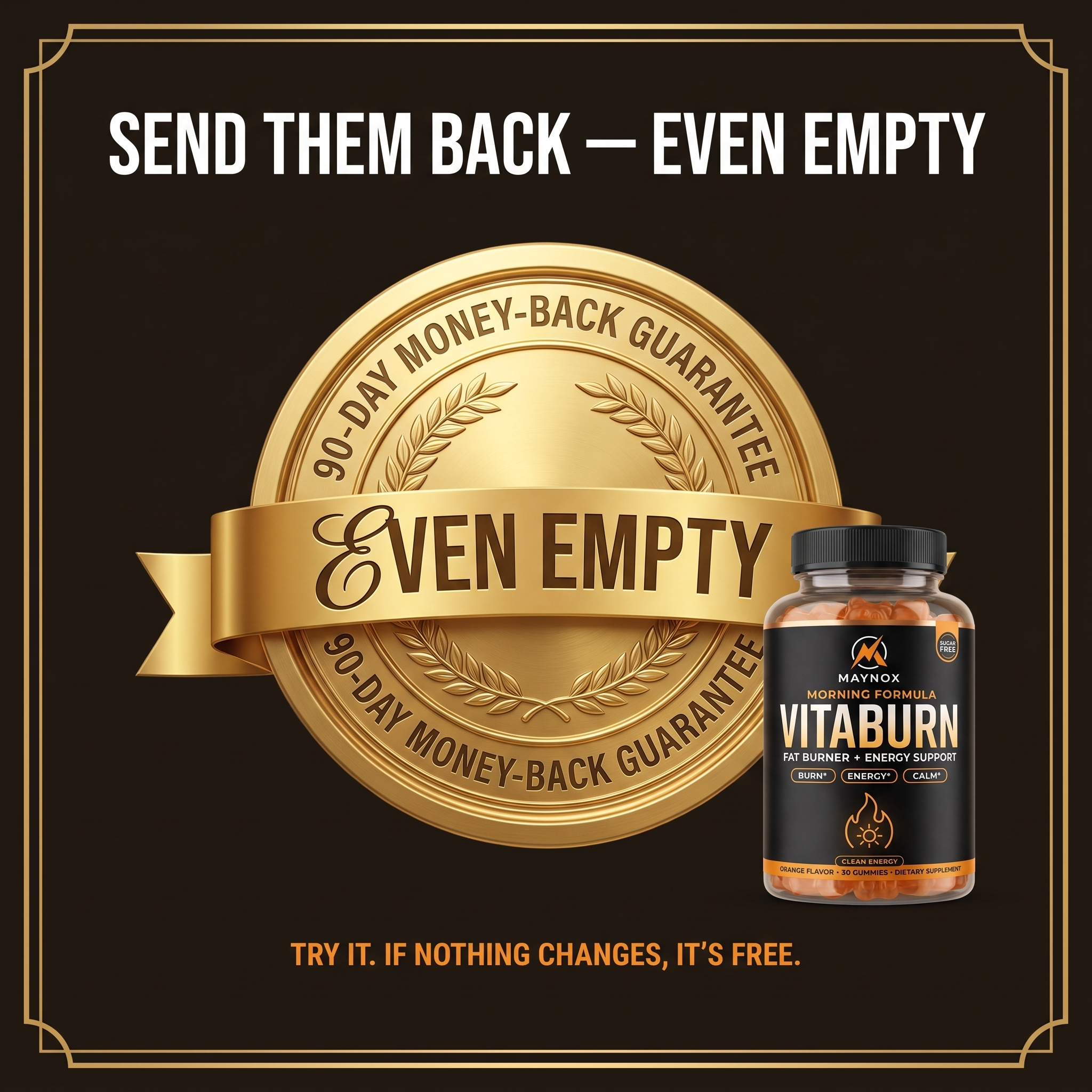 90-day money-back guarantee — even empty