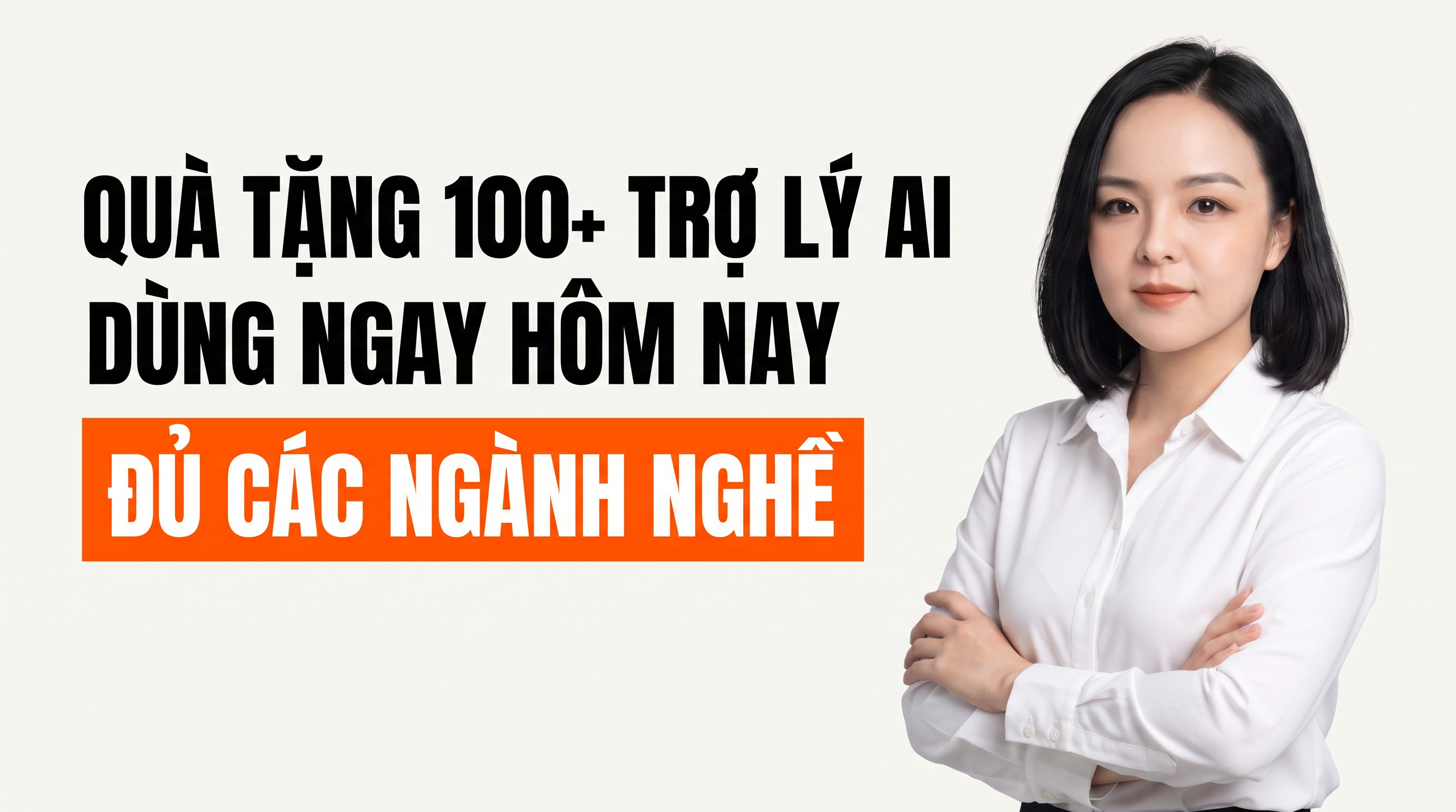 QUÀ TẶNG 100+ TRỢ LÝ CHO ĐỦ CÁC NGÀNH NGHỀ