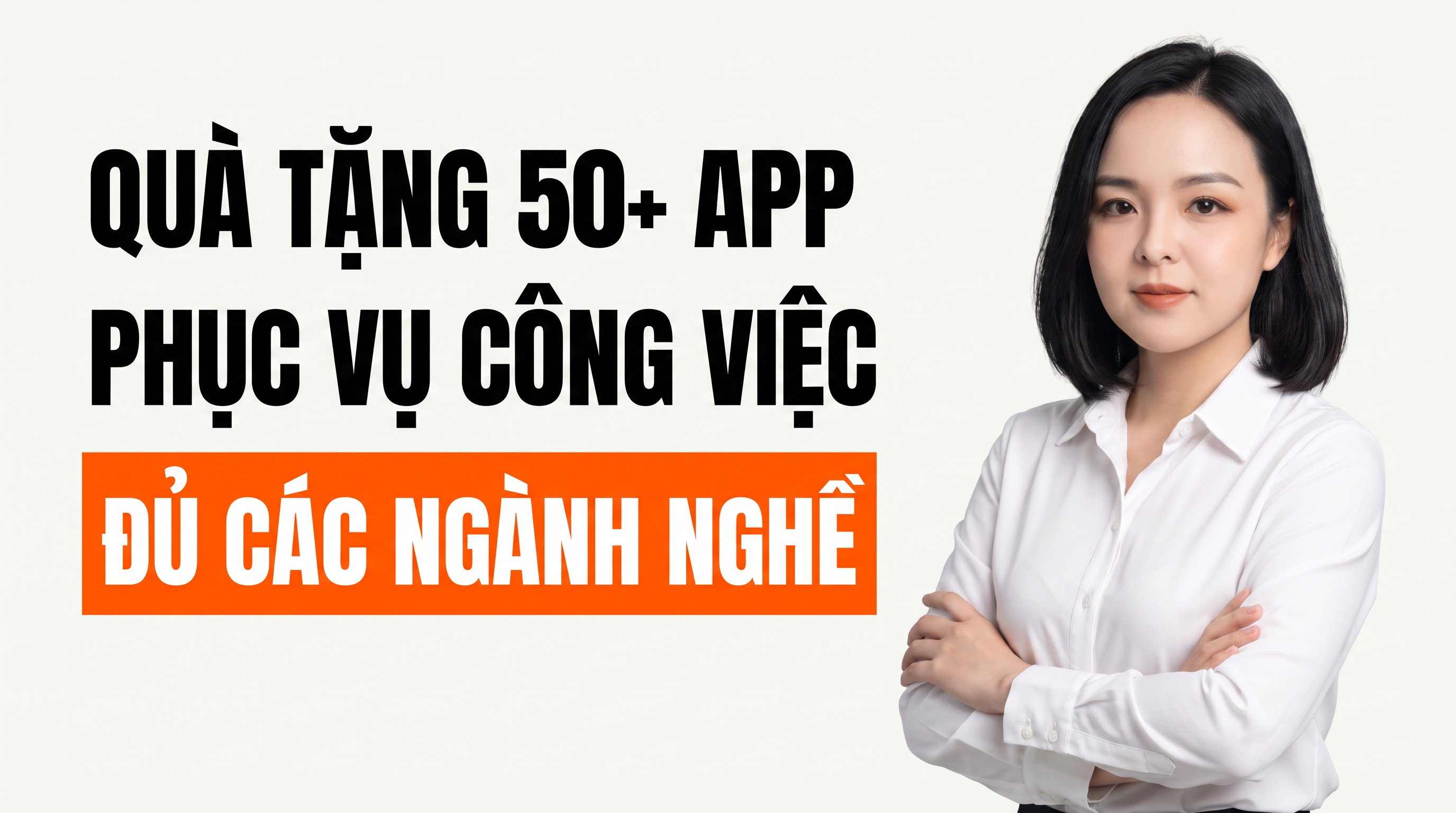 QUÀ TẶNG 50+ APP PHỤC VỤ ĐỦ CÁC NGÀNH NGHỀ