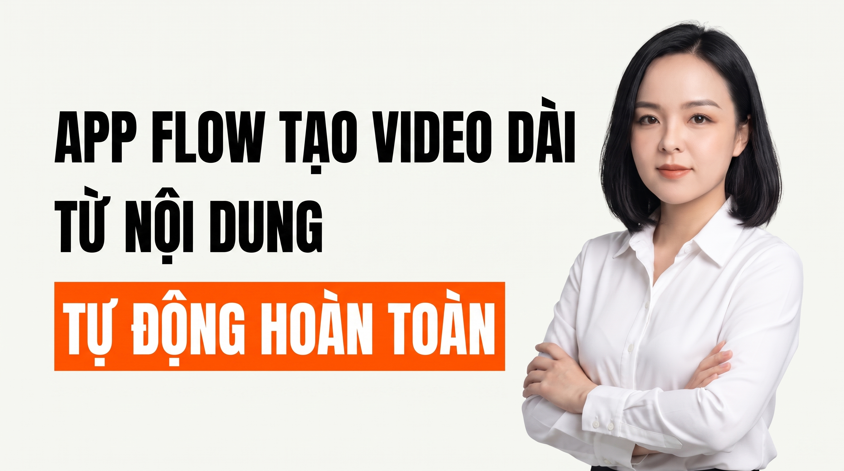 APP FLOW TẠO VIDEO DÀI TỪ NỘI DUNG
