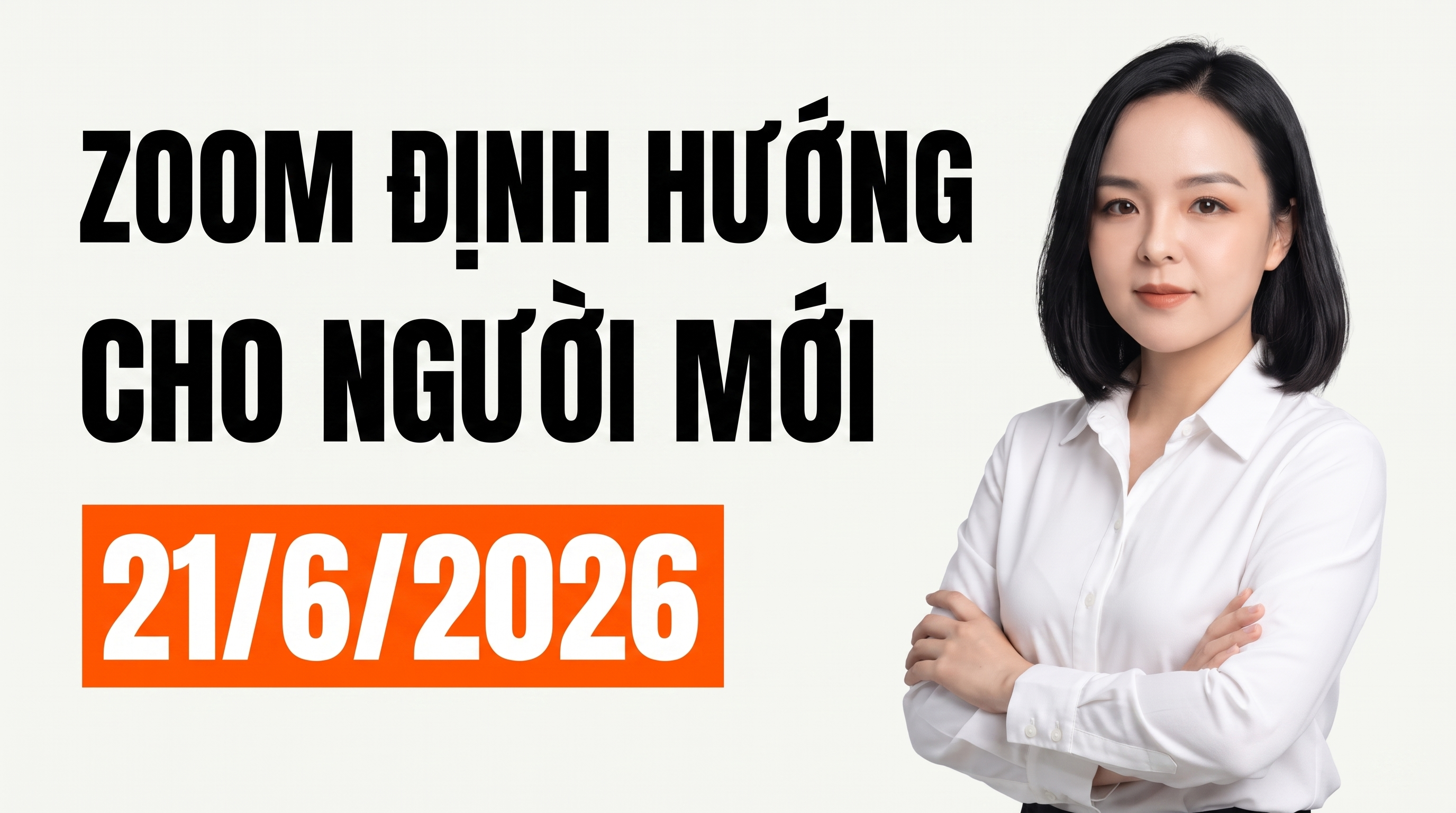 ZOOM ĐỊNH HƯỚNG 21/6/2026 CHO NGƯỜI MỚI