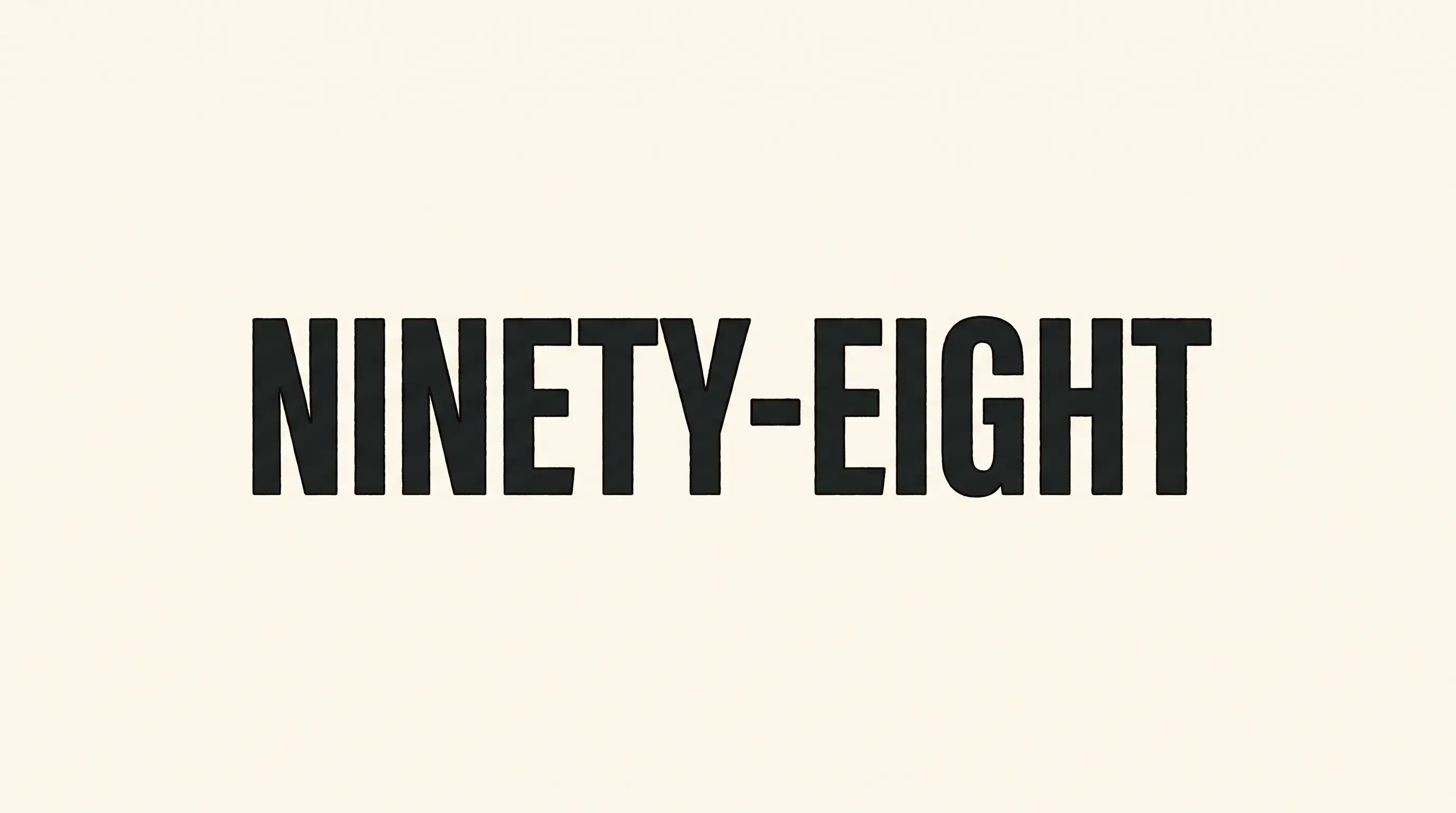 NINETY-EIGHT